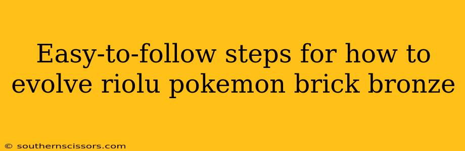 Easy-to-follow steps for how to evolve riolu pokemon brick bronze